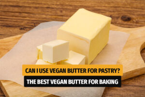 Baking with Vegan Butter: Benefits and Effects