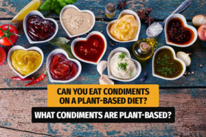 Can You Eat Condiments on a Plant-based Diet