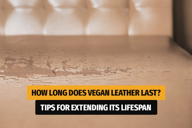 How Long Does Vegan Leather Last