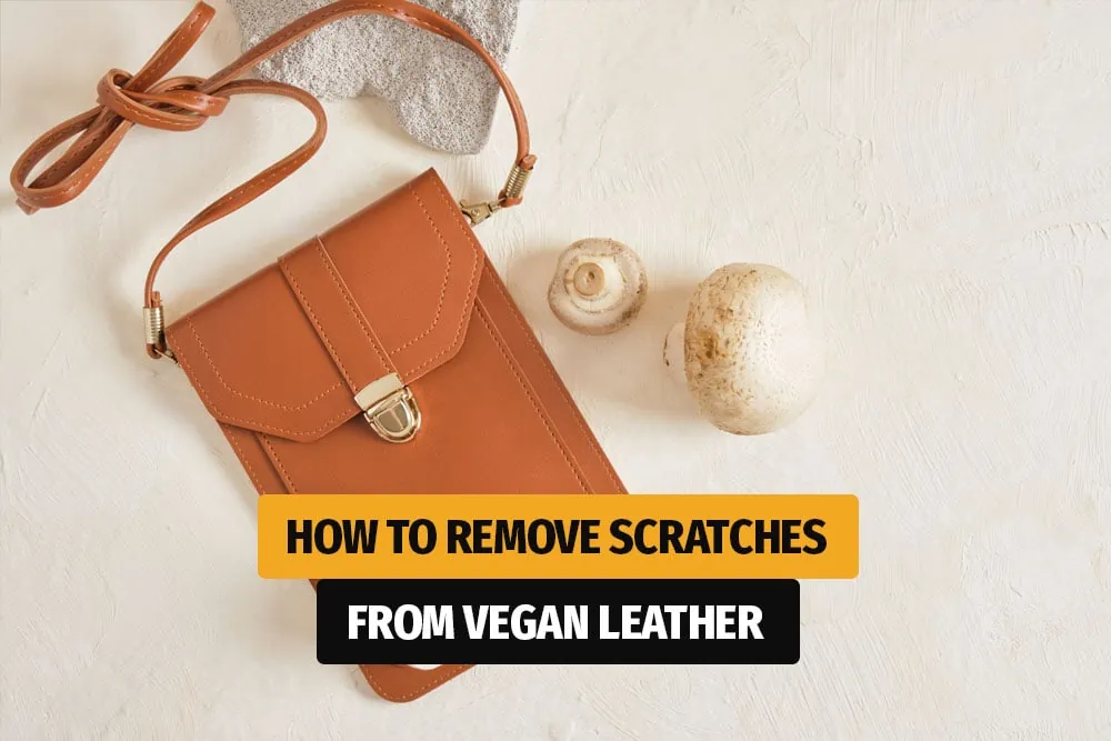 How to Remove Scratches from Vegan Leather Vegan Pots