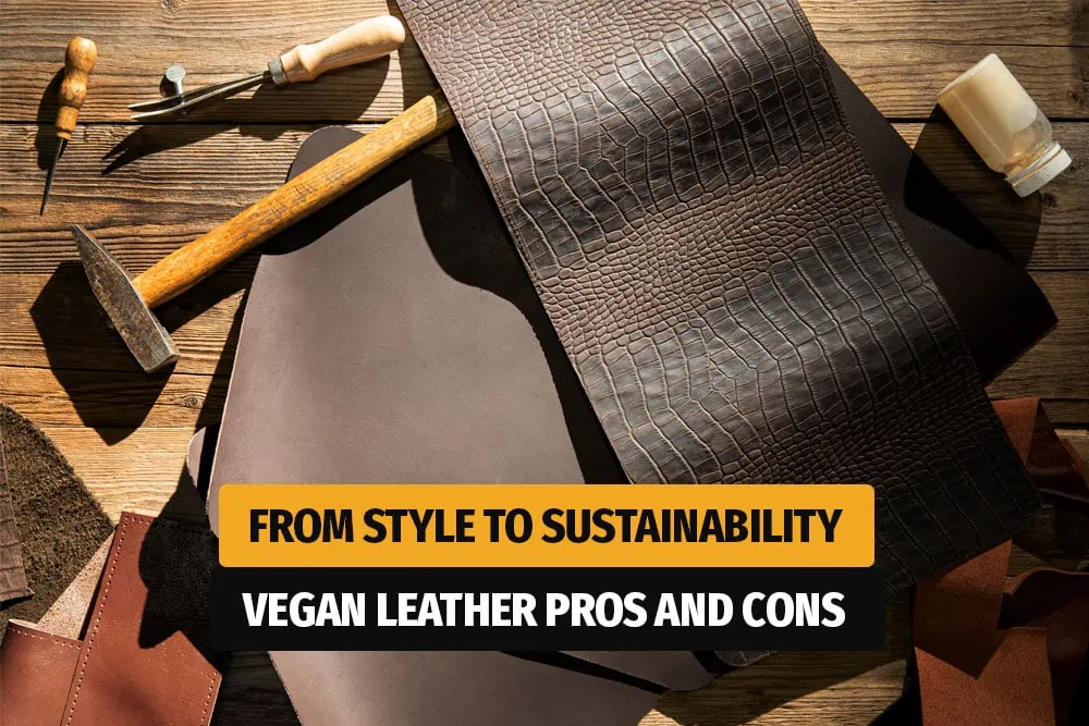 Analysing the Pros and Cons of Vegan Leather