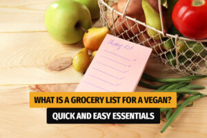 What is a Grocery List for a Vegan